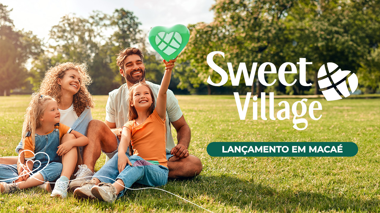 Lançamento do Sweet Village Macaé!